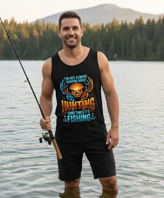I'm Not Always Thinking About Hunting Sometimes It's Fishing hunting and fishing Tank Top Black lifestyle mockup
