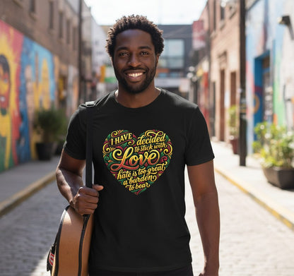 I Have Decided to Stick with Love Hate Is Too Great a Burden to Bear love and peace T-Shirt Black lifestyle mockup