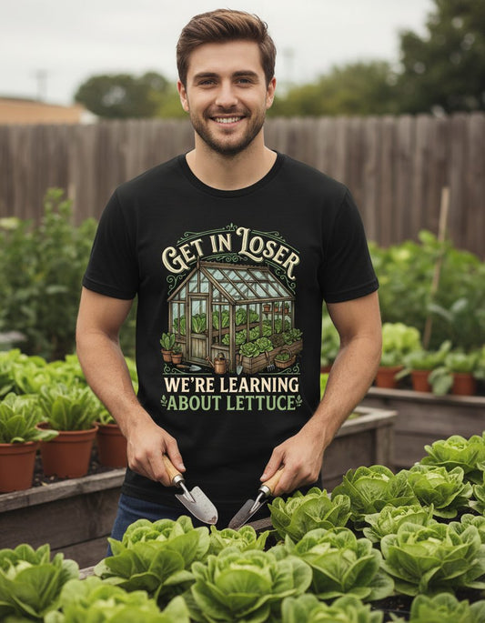 GET IN LOSER WE'RE Learning ABOUT Lettuce Funny Gardening T-Shirt - lifestyle model mockup - Black