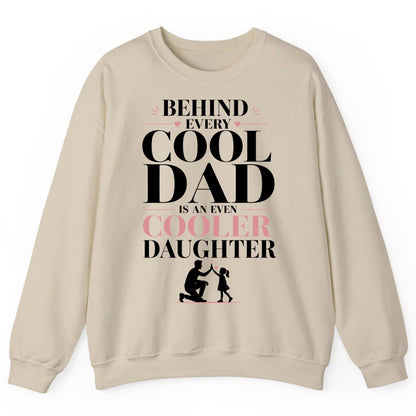Behind Every Cool Dad Is an Even Cooler Daughter father and daughter Sweatshirt Sand product mockup