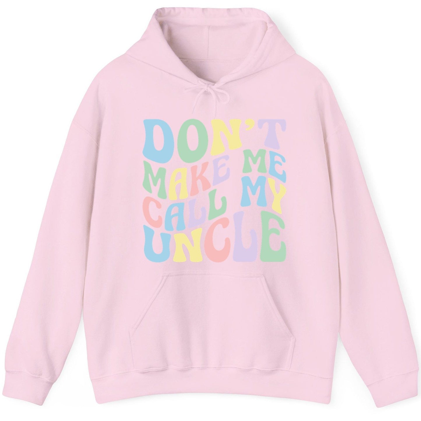 Don't Make Me Call My Uncle family humor Hoodie Light Pink product mockup