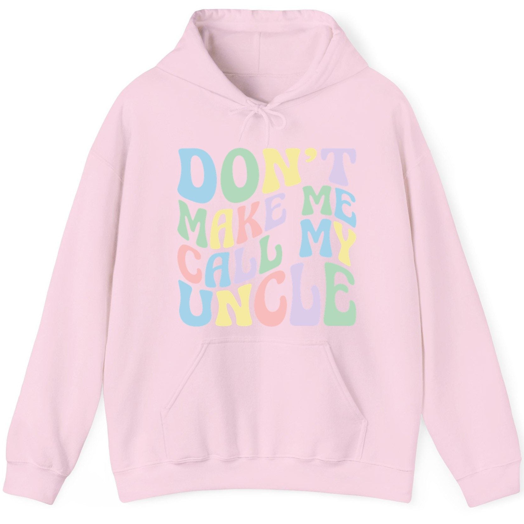 Don't Make Me Call My Uncle family humor Hoodie Light Pink product mockup