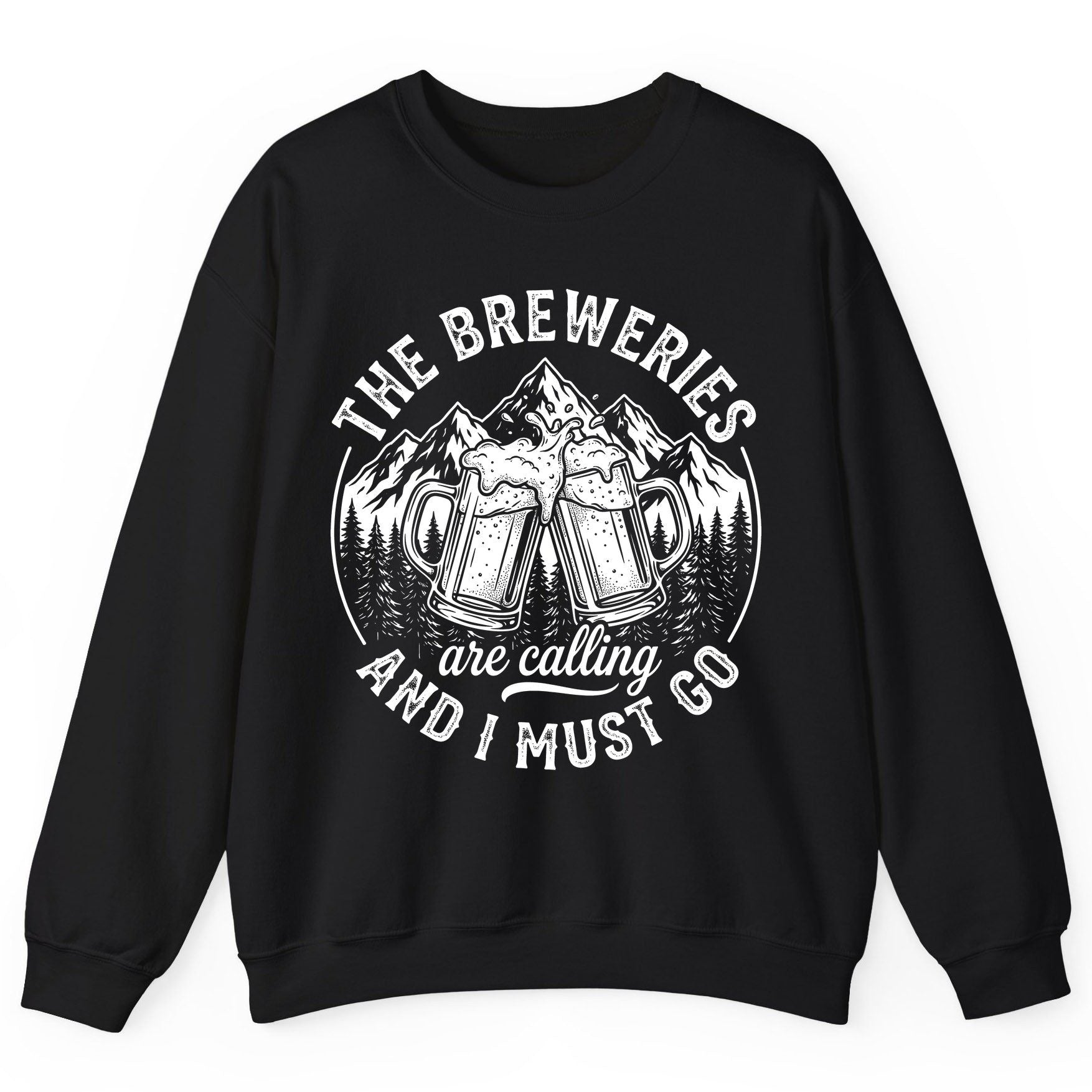 THE Breweries Are Calling AND I MUST GO Funny Craft Beer Sweatshirt - product mockup - Black