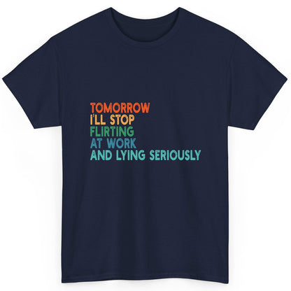 Tomorrow I'll Stop Flirting at Work and Lying Seriously workplace humor T-Shirt Navy product mockup