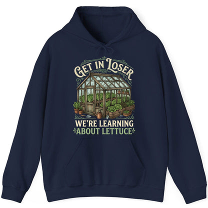 GET IN LOSER WE'RE Learning ABOUT Lettuce Funny Gardening Hoodie - product mockup - Navy