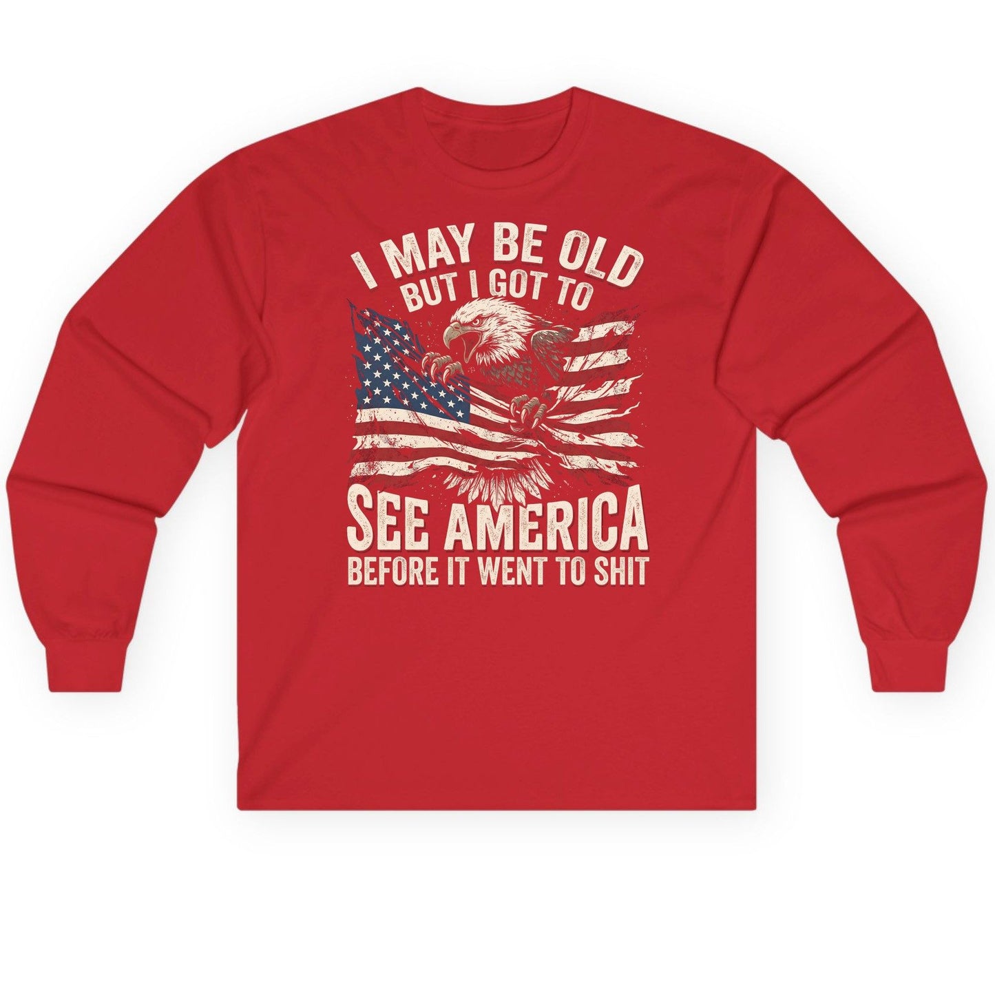 I MAY BE OLD BUT I GOT TO SEE America BEFORE IT WENT Long Sleeve Tee - product mockup - Red