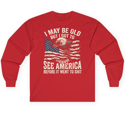 I MAY BE OLD BUT I GOT TO SEE America BEFORE IT WENT Long Sleeve Tee - product mockup - Red