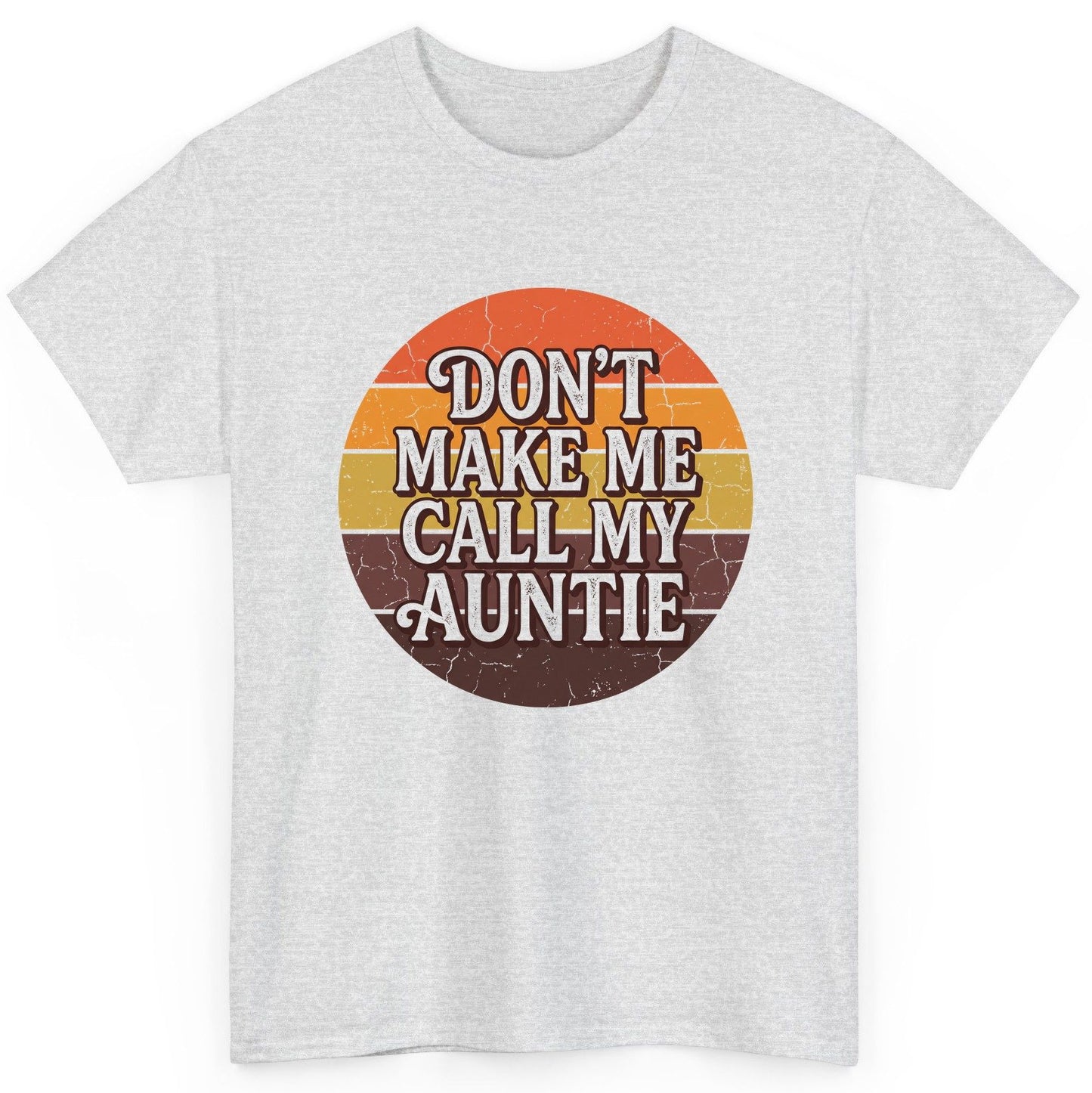 Don't Make Me Call My Auntie auntie T-Shirt Ash product mockup