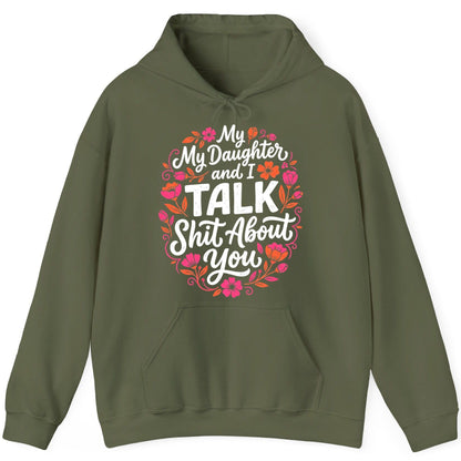 My Daughter and I TALK Shit About You Funny Mother Hoodie - product mockup - Military Green