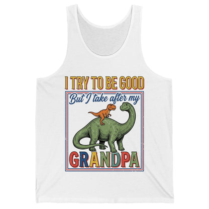 I TRY TO BE GOOD but I Take After My Grandpa Funny Dinosaur Tank Top - product mockup - White