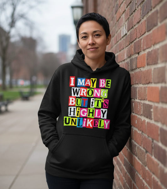I MAY BE WRONG BUT It's HIGHLY Unlikely Funny Sarcastic Humor Hoodie - lifestyle model mockup - Black