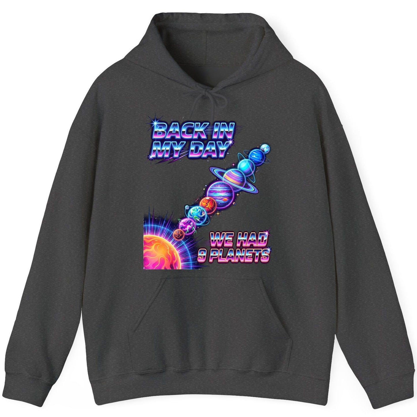 BACK IN MY DAY WE HAD 9 Planets Funny Solar System Hoodie - product mockup - Dark Heather