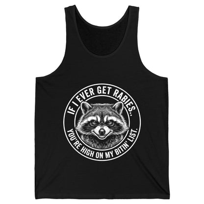 If I Ever Get Rabies You're High on My Bitin' List raccoon Tank Top Black product mockup