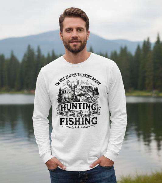 I'm Not Always Thinking About Hunting Sometimes It's Fishing hunting and fishing Long Sleeve Tee White lifestyle mockup