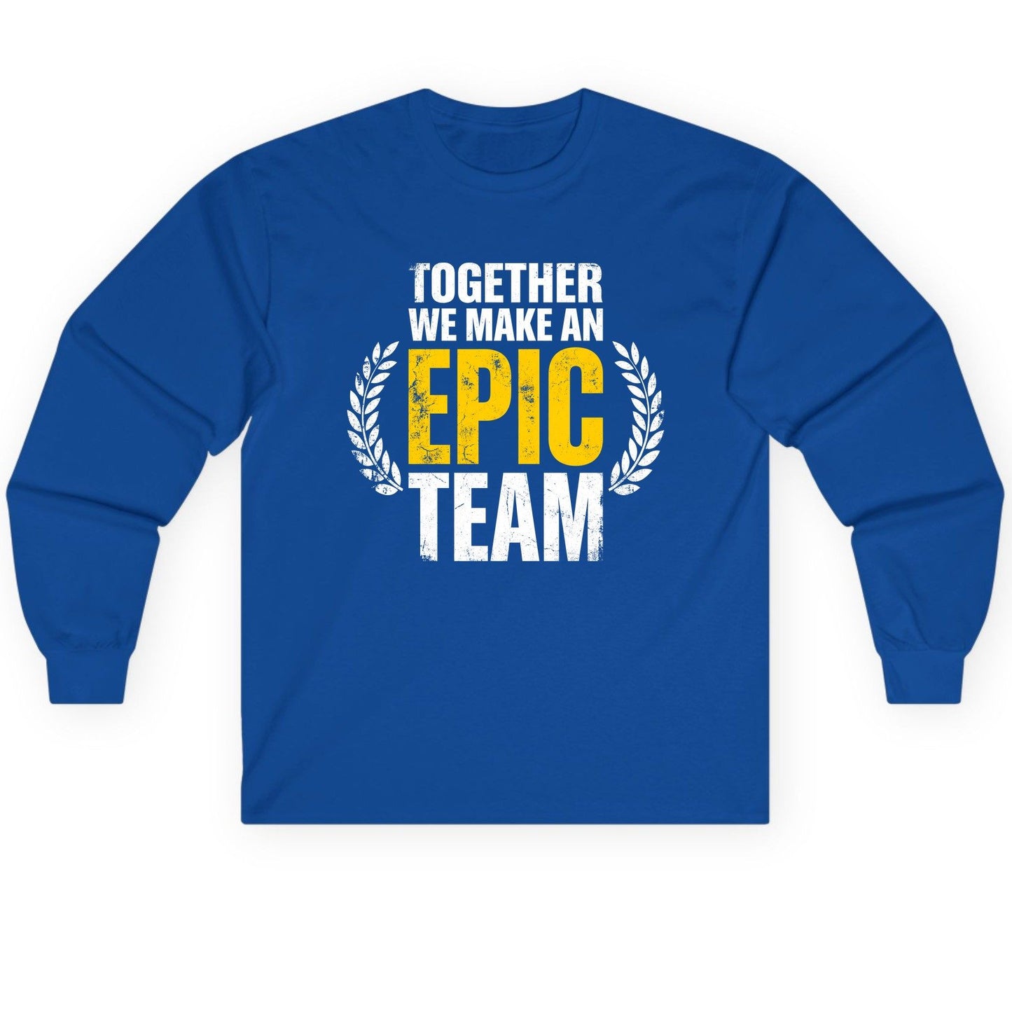 Together We Make an Epic Team teamwork Long Sleeve Tee Royal product mockup