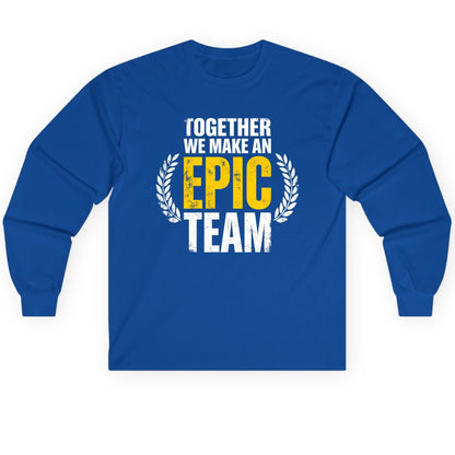Together We Make an Epic Team teamwork Long Sleeve Tee Royal product mockup