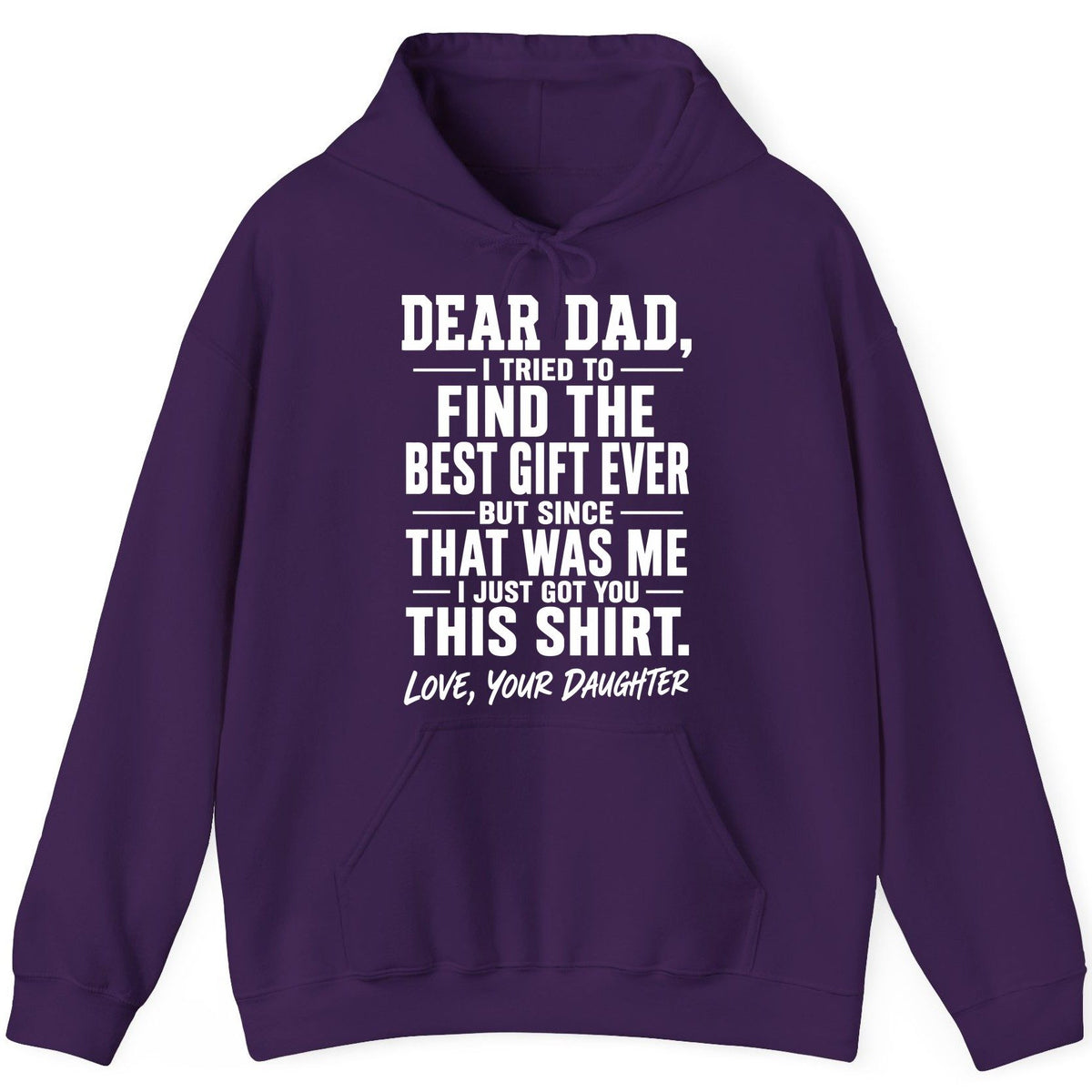 Dear Dad, I Tried to Find the Best Gift Ever -but Since- That Was Me -I Just Got You- This Shirt Love, Your Daughter gift for