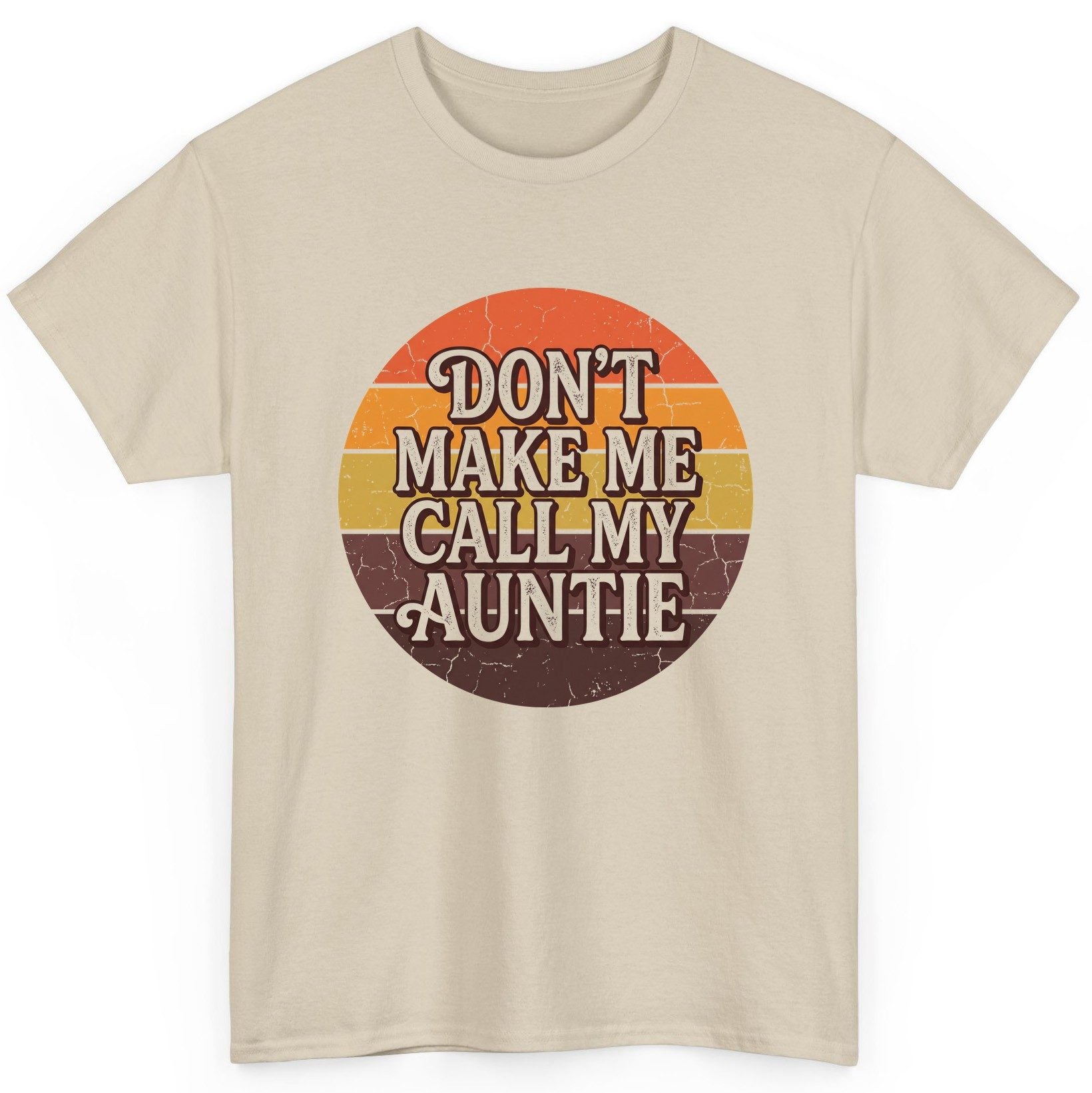 Don't Make Me Call My Auntie auntie T-Shirt Sand product mockup