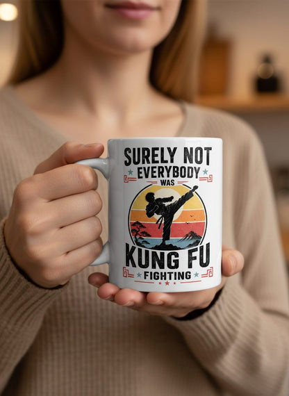 Surely Not Everybody Was Kung Fu Fighting Funny Martial Arts White Mug - lifestyle model mockup - White