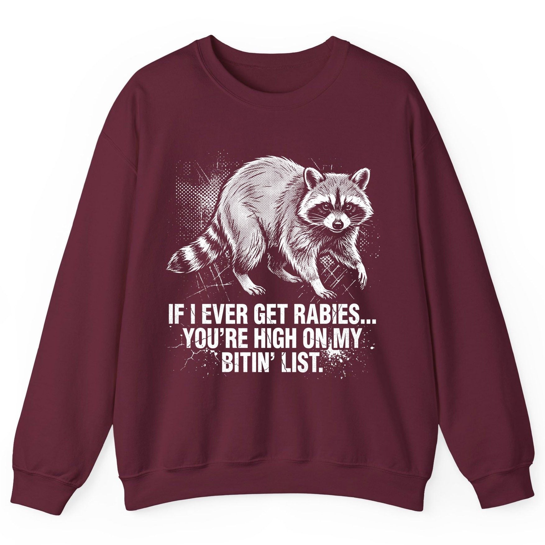 If I Ever Get Rabies You're High on My Bitin' List raccoon Sweatshirt Maroon product mockup