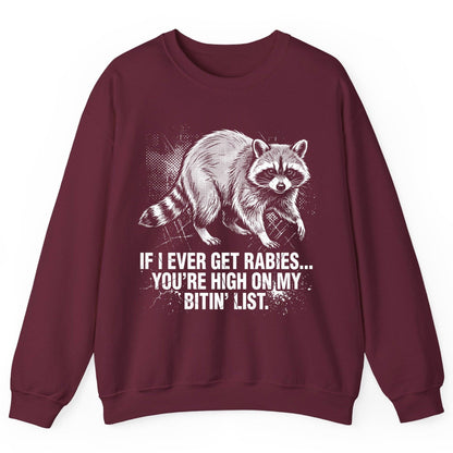 If I Ever Get Rabies You're High on My Bitin' List raccoon Sweatshirt Maroon product mockup