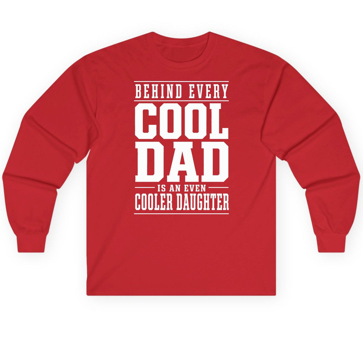Behind Every Cool Dad Is an Even Cooler Daughter father-daughter bond Long Sleeve Tee Red product mockup
