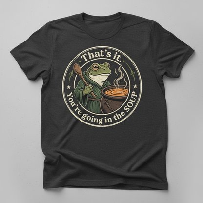That's It You're Going In The Soup Frog Meme T-Shirt - Dark Heather