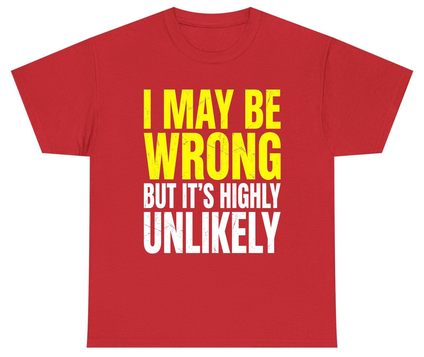 I MAY BE WRONG BUT IT'S HIGHLY Unlikely Youth T-Shirt - product mockup - Red