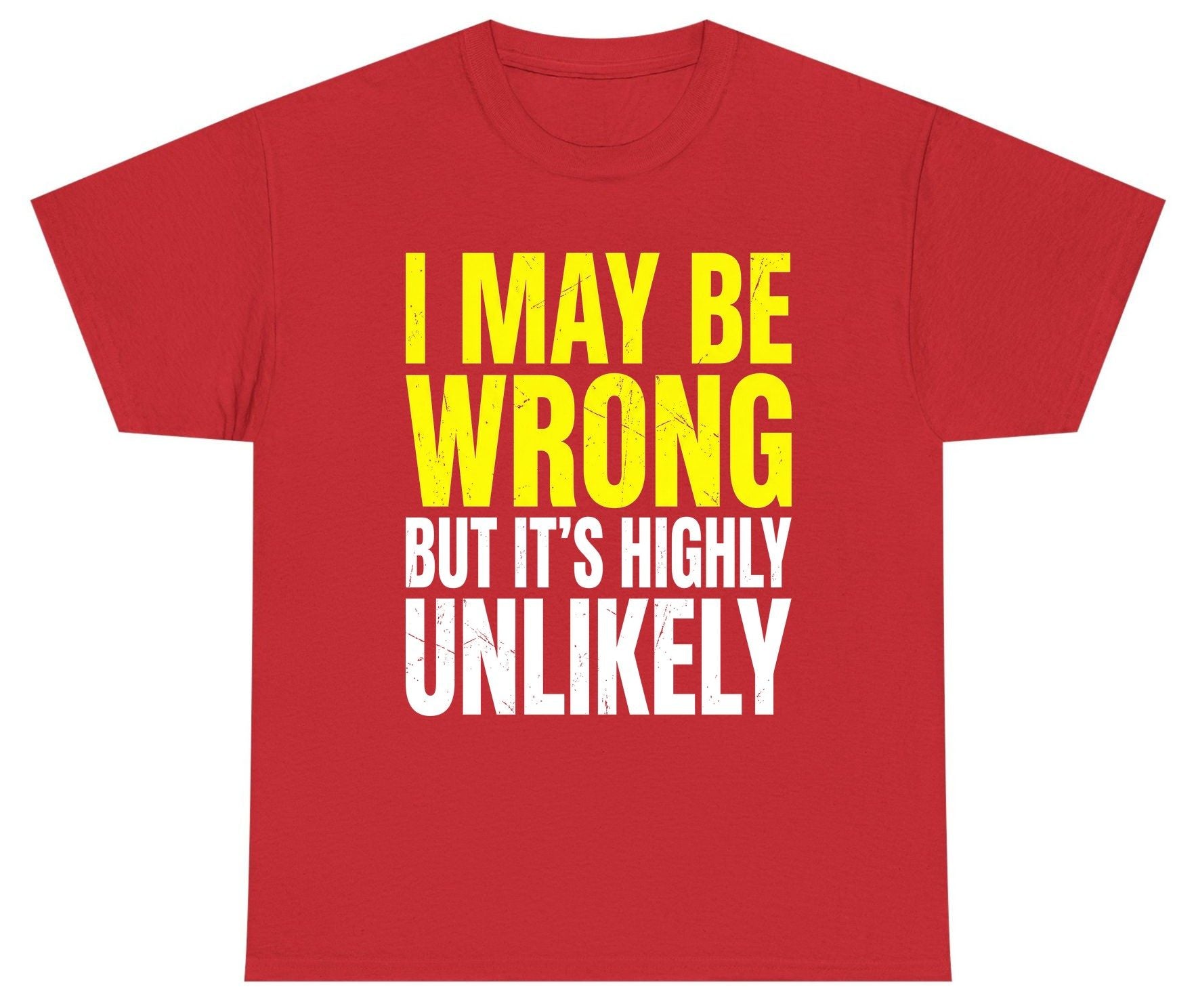 I MAY BE WRONG BUT IT'S HIGHLY Unlikely Youth T-Shirt - product mockup - Red