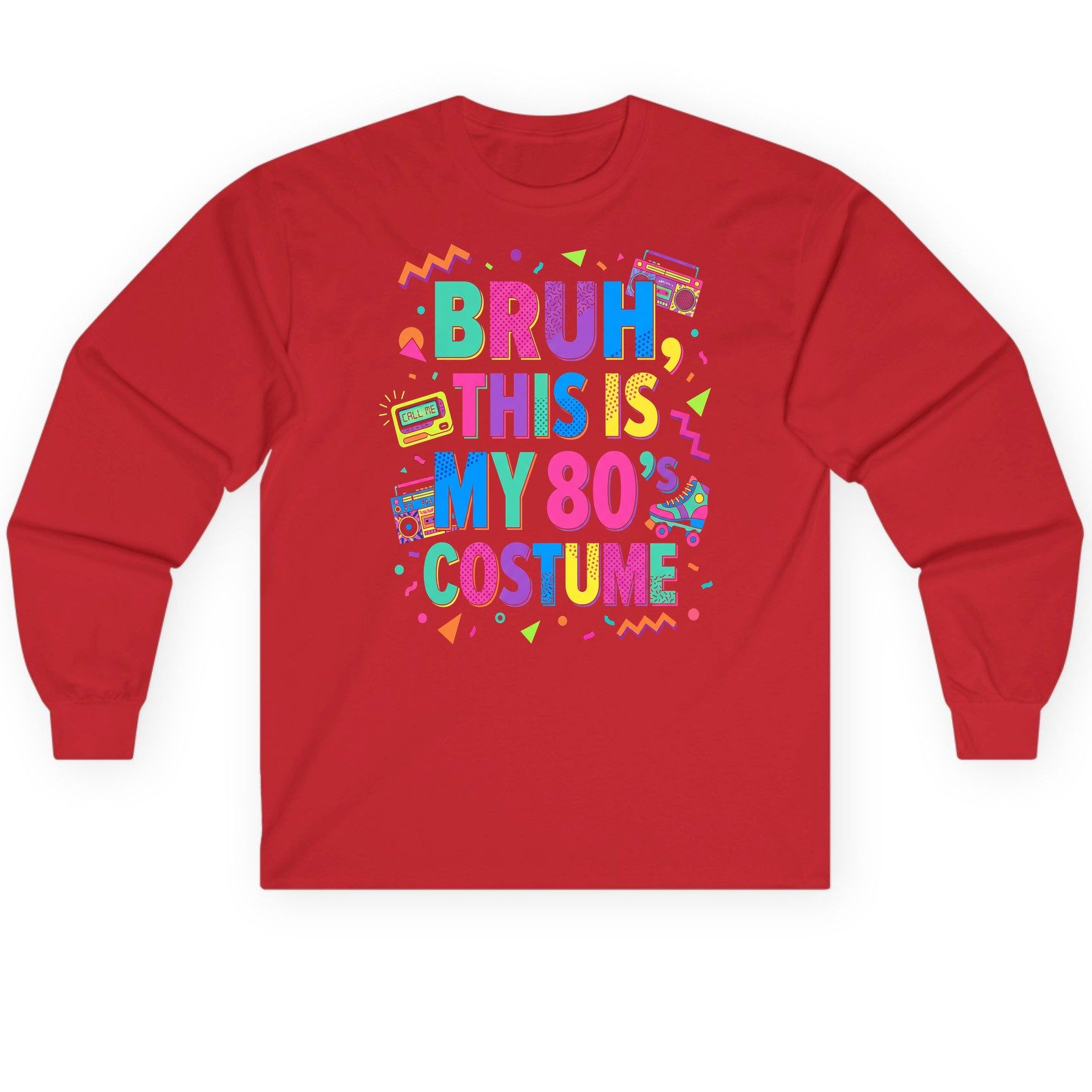 BRUH THIS IS MY 80's COSTUME 80s Retro Theme Long Sleeve Tee Red product mockup