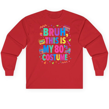 BRUH THIS IS MY 80's COSTUME 80s Retro Theme Long Sleeve Tee Red product mockup