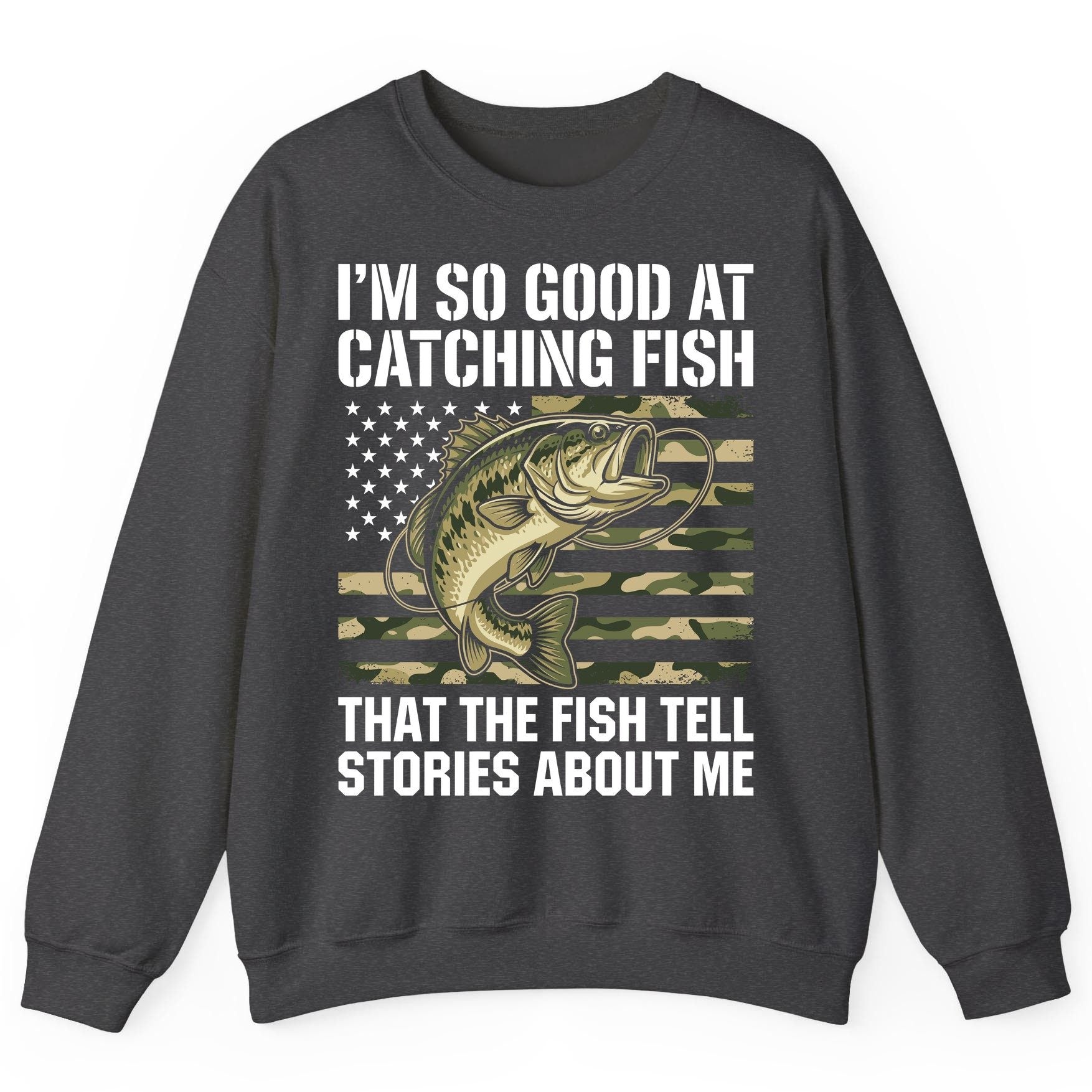 I'm So Good at Catching Fish That the Fish Tell Stories About Me fishing Sweatshirt Dark Heather product mockup