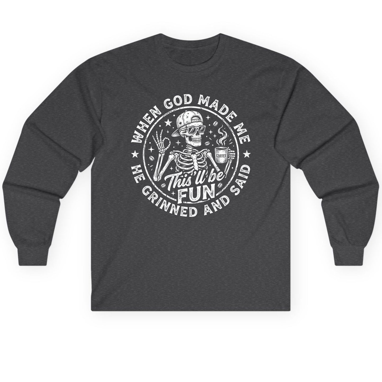 When God Made Me He Grinned and Said This'll Be FUN Long Sleeve Tee - product mockup - Dark Heather