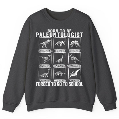 Born to Be Paleontologist Forced to Go to School paleontology Sweatshirt Dark Heather product mockup