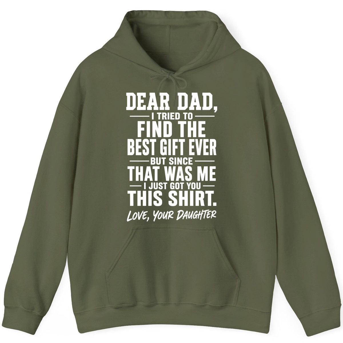 Dear Dad, I Tried to Find the Best Gift Ever -but Since- That Was Me -I Just Got You- This Shirt Love, Your Daughter gift for