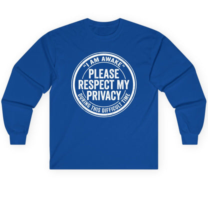 I Am Awake Please Respect My Privacy During This Difficult Time sarcastic humor Long Sleeve Tee Royal product mockup