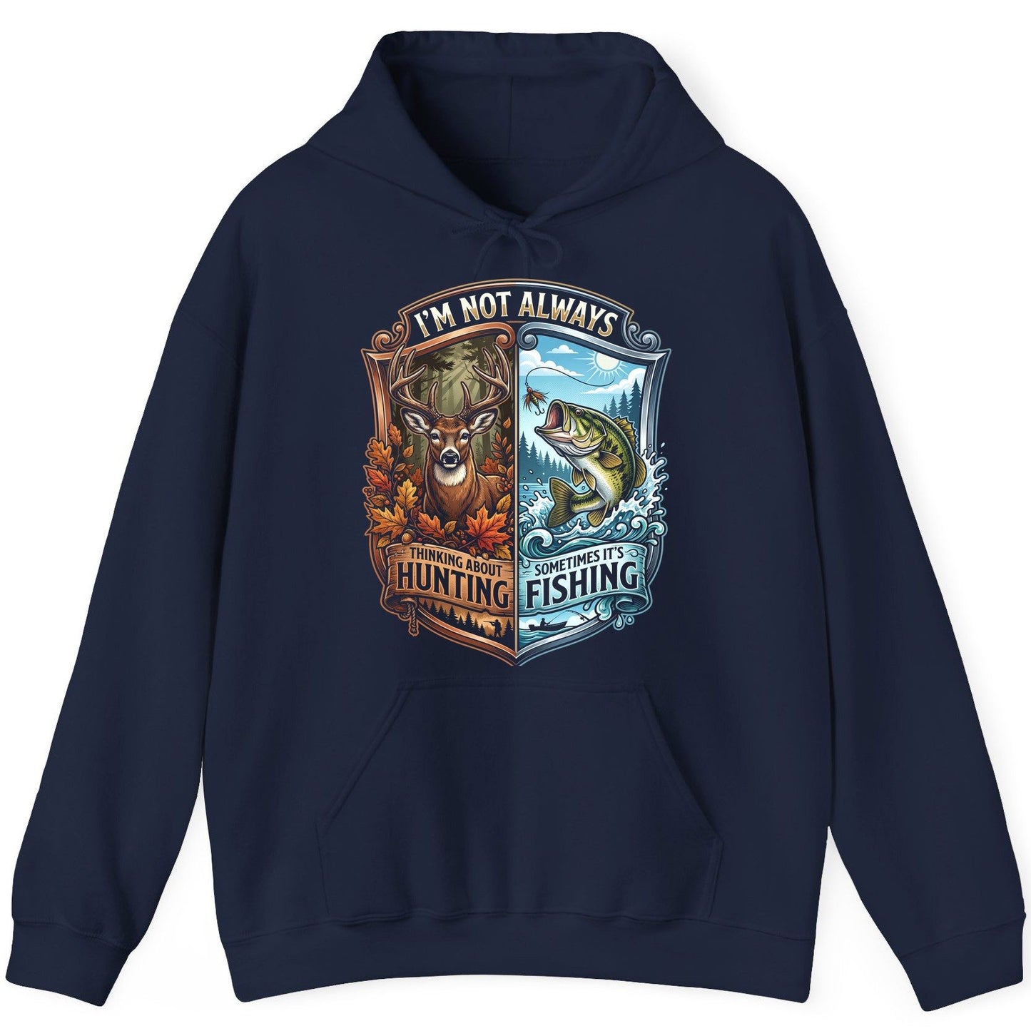 I'm Not Always Thinking About Hunting Sometimes It's Fishing hunting and fishing Hoodie Navy product mockup