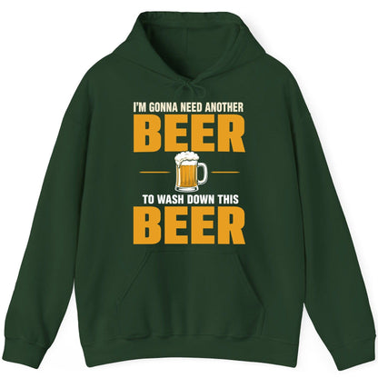 I'm Gonna Need Another Beer to Wash Down This Beer beer drinking Hoodie Forest Green product mockup