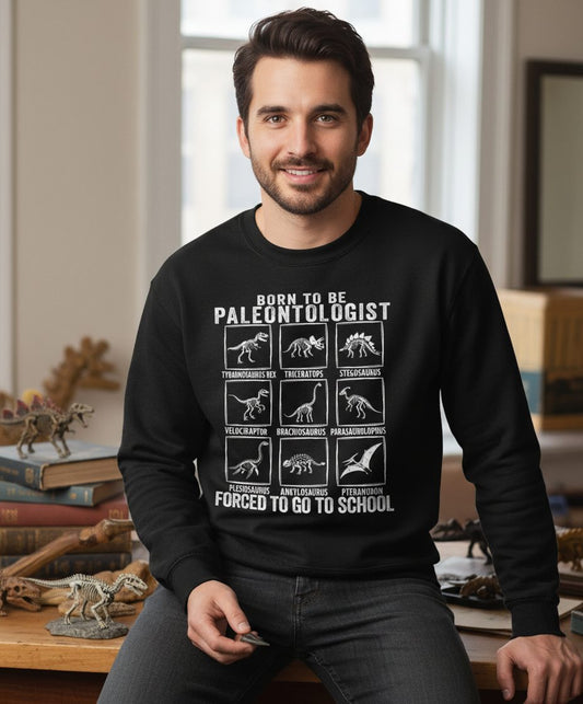 Born to Be Paleontologist Forced to Go to School paleontology Sweatshirt Black lifestyle mockup