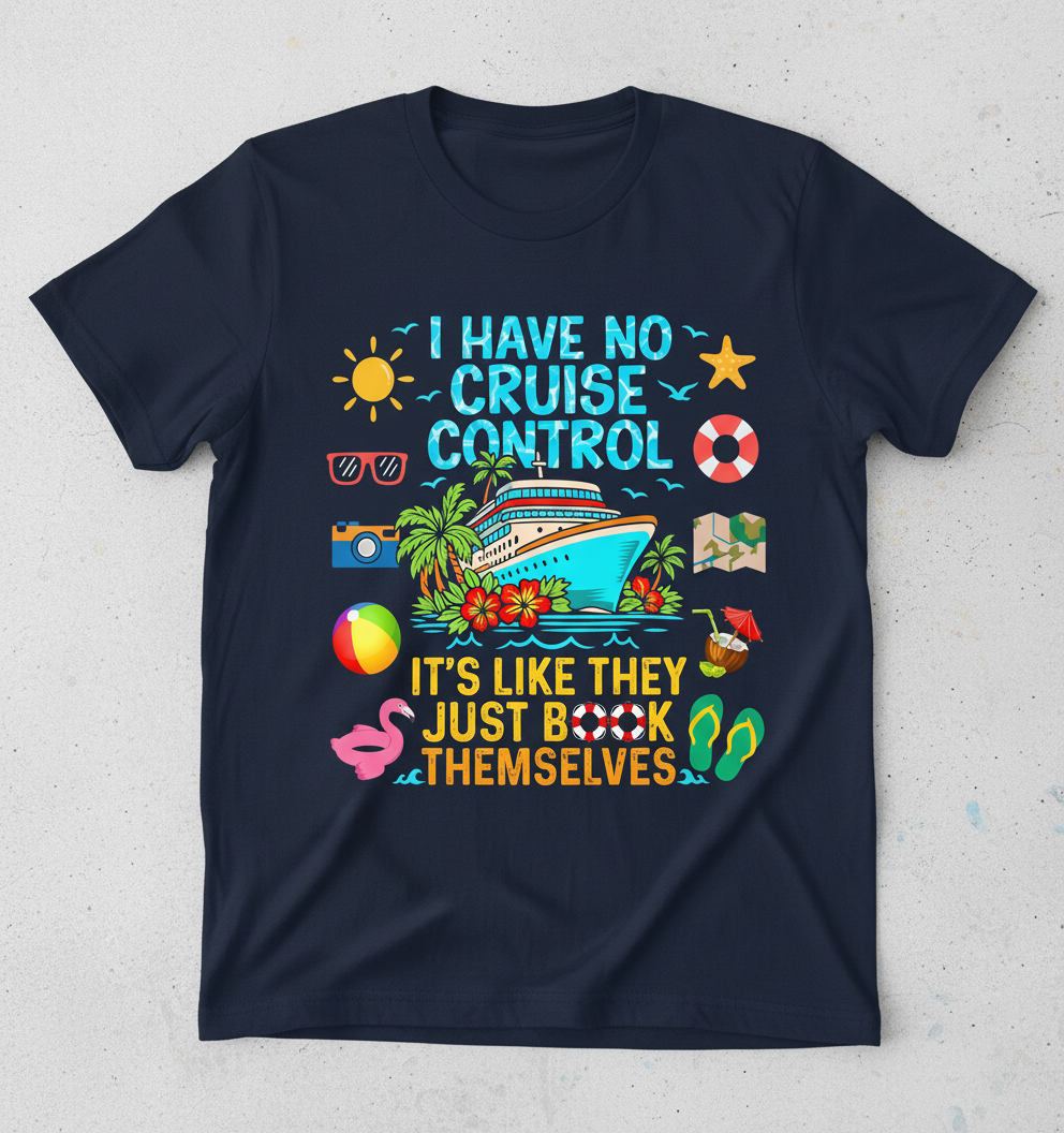 I Have No Cruise Control Funny Vacation Design T-Shirt - Navy