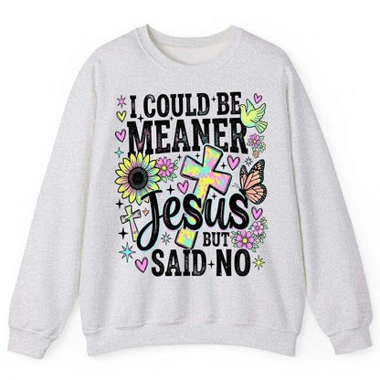 I Could Be Meaner but Jesus Said No Funny Christian Sweatshirt - product mockup - Ash