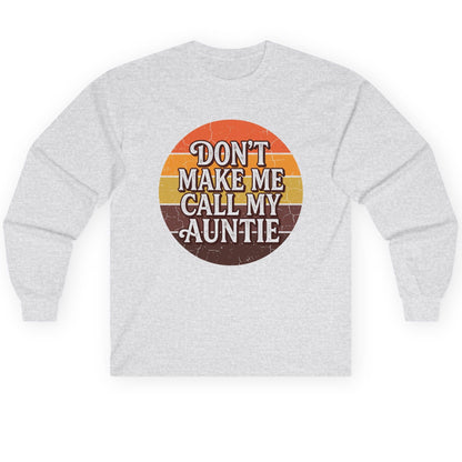 Don't Make Me Call My Auntie auntie Long Sleeve Tee Ash product mockup