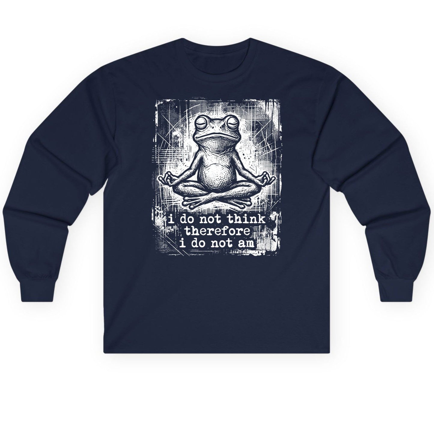 I Do Not Think Therefore I Do Not Am meditating frog Long Sleeve Tee Navy product mockup