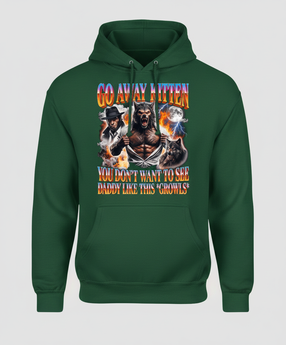 Go Away Kitten Werewolf Daddy Meme Hoodie - Forest Green