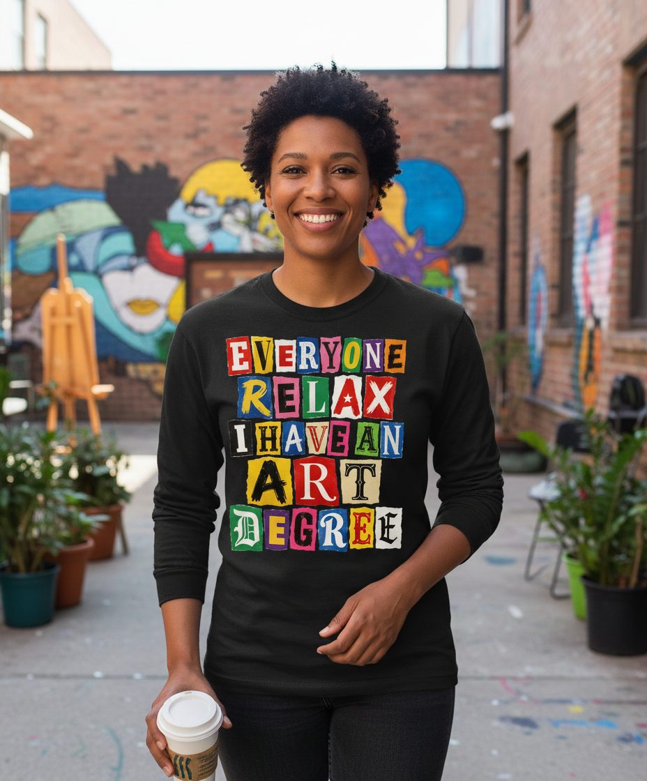 Everyone Relax I Have an Art Degree art degree humor Long Sleeve Tee Black lifestyle mockup