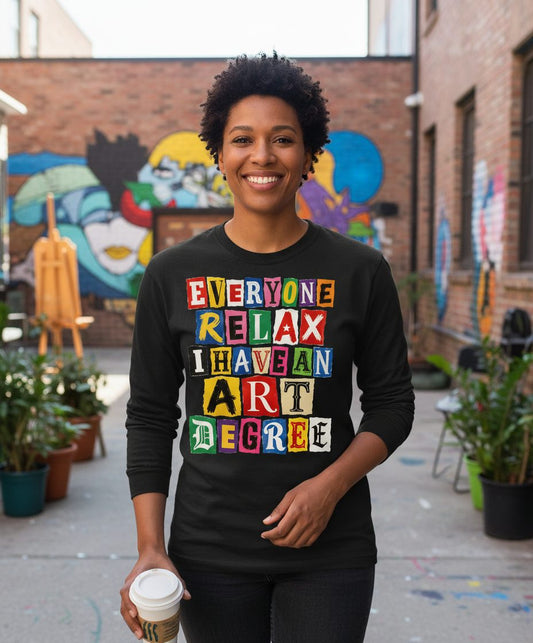 Everyone Relax I Have an Art Degree art degree humor Long Sleeve Tee Black lifestyle mockup