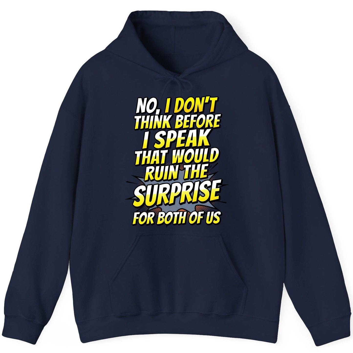 No, I Don't Think Before I Speak That Would Ruin the Surprise for Both of US sarcastic humor Hoodie Navy product mockup