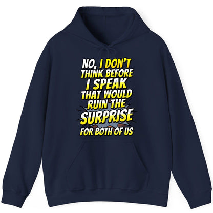 No, I Don't Think Before I Speak That Would Ruin the Surprise for Both of US sarcastic humor Hoodie Navy product mockup