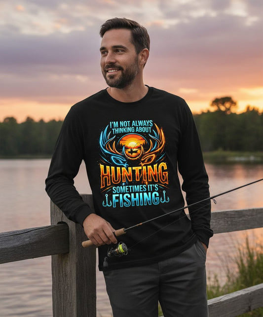 I'm Not Always Thinking About Hunting Sometimes It's Fishing hunting and fishing Long Sleeve Tee Black lifestyle mockup