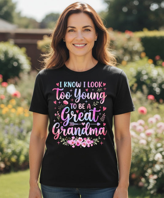 I KNOW I LOOK Too Young TO BE a Great Grandma Grandmothers T-Shirt - lifestyle model mockup - Black